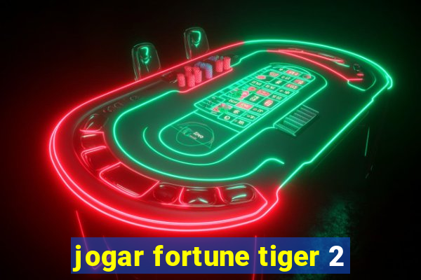 jogar fortune tiger 2